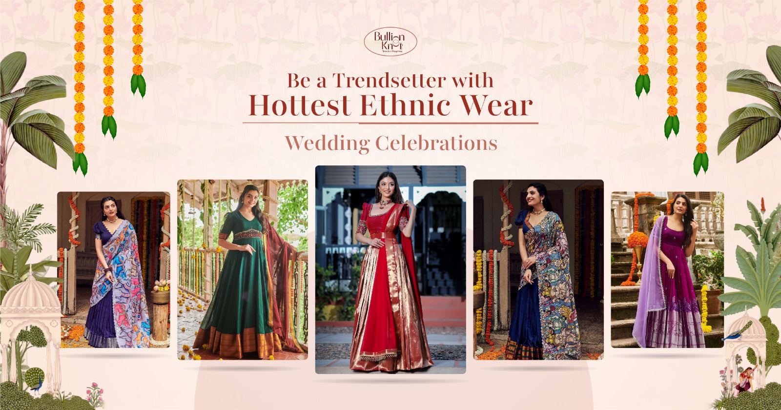 bullion-knot-hottest-ethnic-wear-for-wedding-celebrations
