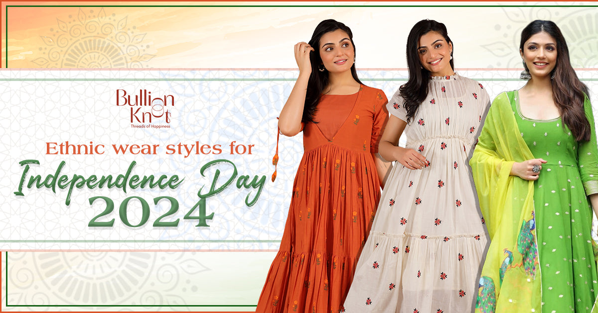 2024 ethnic wear styles for independence day by bullion knot 