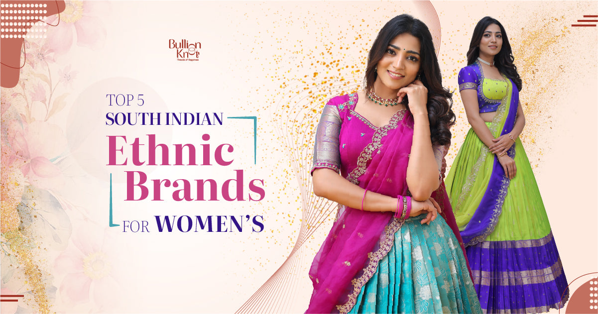 Top 5 Women's South Indian Ethnic Brands in 2024